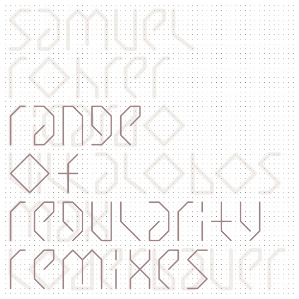 SAMUEL ROHRER | Range Of Regularity Remixes (Arjunamusic) – EP