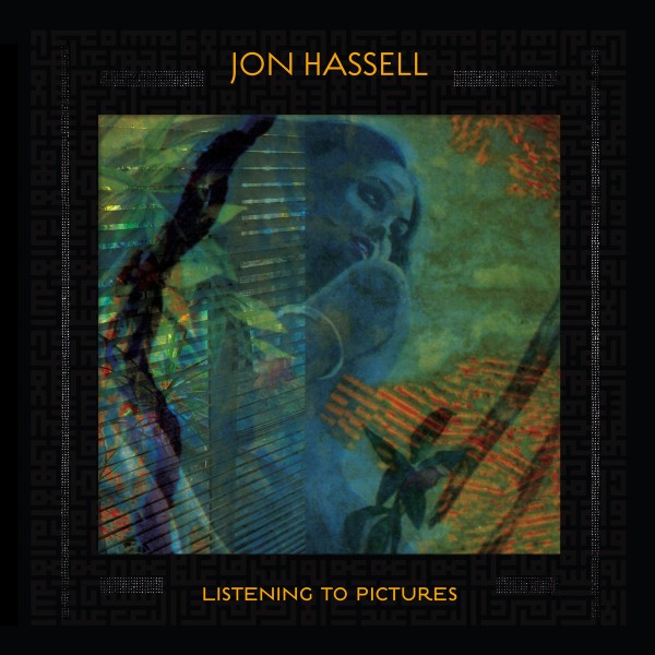 JON HASSELL | Listening To Pictures (Ndeya) – CD/LP