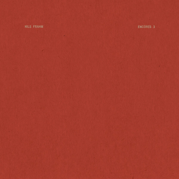 NILS FRAHM | Encore 3 (Erased Tapes Records) – EP