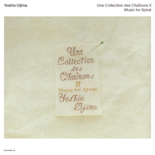 YOSHIO OJIMA | Une Collection Des Chaînons II: Music For Spiral