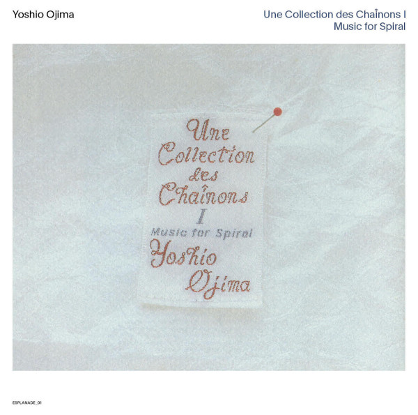 OSHIO OJIMA | Une Collection Des Chaînons I: Music For Spiral