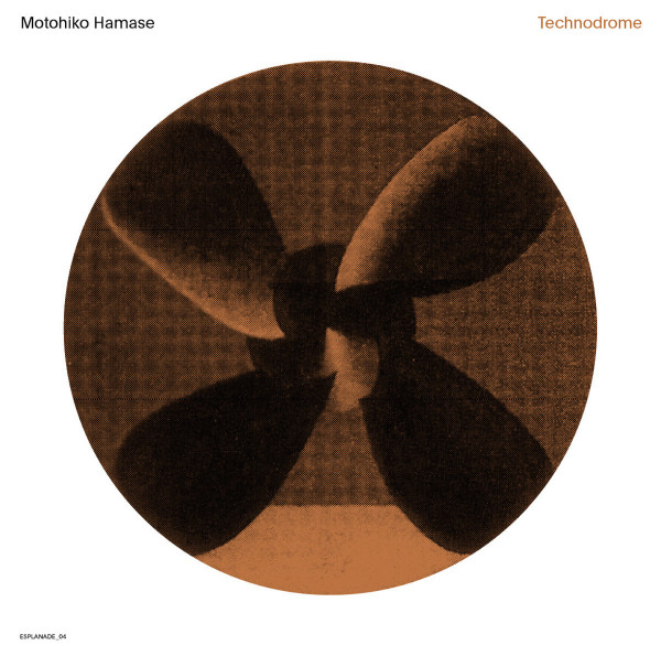MOTOHIKO HAMASE | Technodrome (WRWTFWW Records) – CD/LP