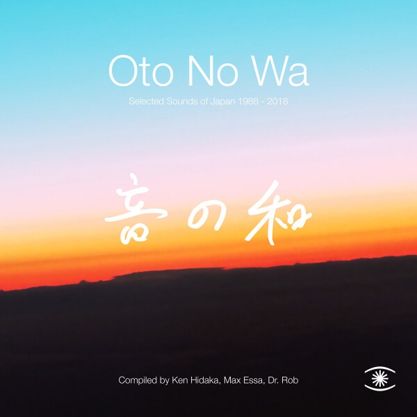 Oto No Wa: Selected Sounds Of Japan 1988-2018 | VA