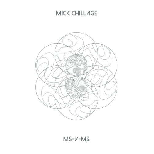 MICK CHILLAGE | MS-V-MS ( Before & After Silence Recordings)