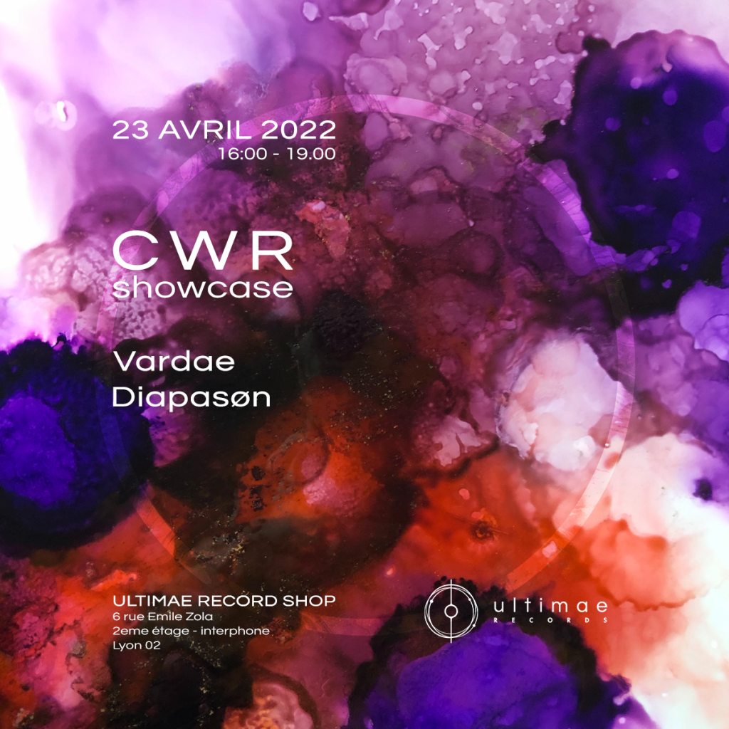 CWR Showcase Ultimae Record Shop Lyon 24 Avril 2022 - 16h à 19h - Vardae & Diapasøn